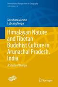 Tenpa / Mizuno |  Himalayan Nature and Tibetan Buddhist Culture in Arunachal Pradesh, India | Buch |  Sack Fachmedien