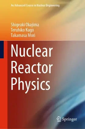 Okajima / Mori / Kugo |  Nuclear Reactor Physics | Buch |  Sack Fachmedien