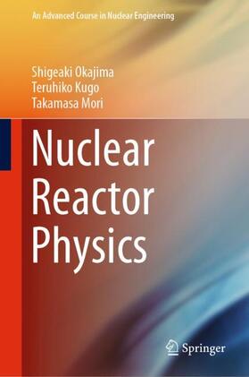 Okajima / Kugo / Mori | Nuclear Reactor Physics | Buch | 978-4-431-55599-5 | sack.de
