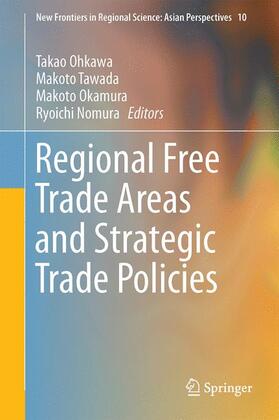 Ohkawa / Nomura / Tawada |  Regional Free Trade Areas and Strategic Trade Policies | Buch |  Sack Fachmedien