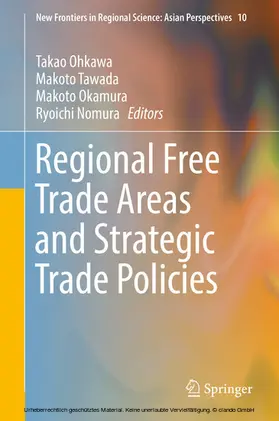 Ohkawa / Tawada / Okamura |  Regional Free Trade Areas and Strategic Trade Policies | eBook | Sack Fachmedien
