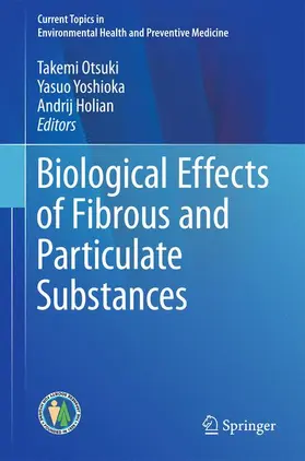Otsuki / Yoshioka / Holian |  Biological Effects of Fibrous and Particulate Substances | Buch |  Sack Fachmedien