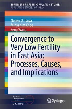 Tsuya / Wang / Choe | Convergence to Very Low Fertility in East Asia: Processes, Causes, and Implications | Buch | 978-4-431-55780-7 | sack.de