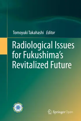 Takahashi |  Radiological Issues for Fukushima's Revitalized Future | Buch |  Sack Fachmedien