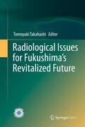 Takahashi |  Radiological Issues for Fukushima¿s Revitalized Future | Buch |  Sack Fachmedien