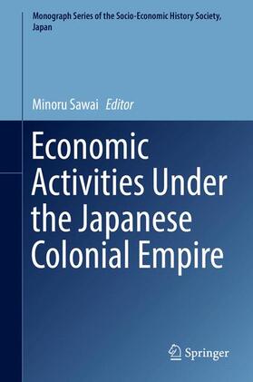 Sawai | Economic Activities Under the Japanese Colonial Empire | Buch | 978-4-431-55925-2 | sack.de