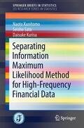 Kunitomo / Sato / Kurisu |  Separating Information Maximum Likelihood Method for High-Frequency Financial Data | Buch |  Sack Fachmedien