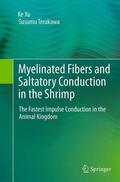 Xu / Terakawa |  Myelinated Fibers and Saltatory Conduction in the Shrimp | Buch |  Sack Fachmedien