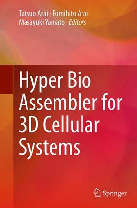 Arai / Yamato |  Hyper Bio Assembler for 3D Cellular Systems | Buch |  Sack Fachmedien