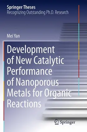 Yan |  Development of New Catalytic Performance of Nanoporous Metals for Organic Reactions | Buch |  Sack Fachmedien
