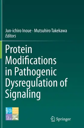 Inoue / Takekawa |  Protein Modifications in Pathogenic Dysregulation of Signaling | Buch |  Sack Fachmedien
