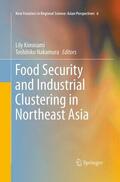 Nakamura / Kiminami |  Food Security and Industrial Clustering in Northeast Asia | Buch |  Sack Fachmedien