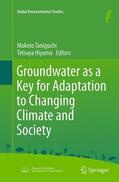 Hiyama / Taniguchi |  Groundwater as a Key for Adaptation to Changing Climate and Society | Buch |  Sack Fachmedien