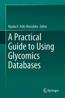 Aoki-Kinoshita |  A Practical Guide to Using Glycomics Databases | Buch |  Sack Fachmedien