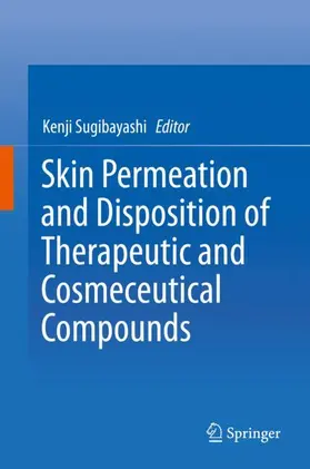 Sugibayashi |  Skin Permeation and Disposition of Therapeutic and Cosmeceutical Compounds | Buch |  Sack Fachmedien