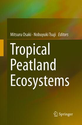 Tsuji / Osaki | Tropical Peatland Ecosystems | Buch | 978-4-431-56675-5 | sack.de