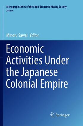 Sawai | Economic Activities Under the Japanese Colonial Empire | Buch | 978-4-431-56729-5 | sack.de