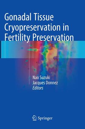 Donnez / Suzuki | Gonadal Tissue Cryopreservation in Fertility Preservation | Buch | 978-4-431-56738-7 | sack.de