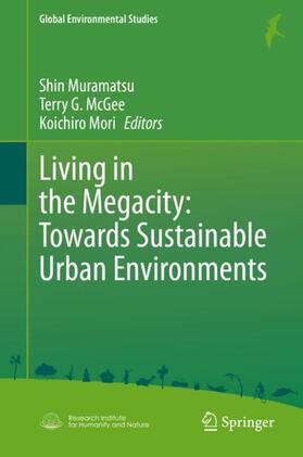 Muramatsu / Mori / McGee | Living in the Megacity: Towards Sustainable Urban Environments | Buch | 978-4-431-56899-5 | sack.de