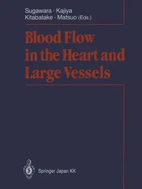Sugawara / Kajiya / Kitabatake |  Blood Flow in the Heart and Large Vessels | Buch |  Sack Fachmedien