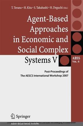Terano / Deguchi / Kita | Agent-Based Approaches in Economic and Social Complex Systems V | E-Book | sack.de