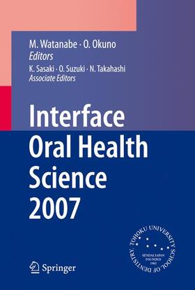 Okuno / Watanabe |  Interface Oral Health Science 2007 | Buch |  Sack Fachmedien