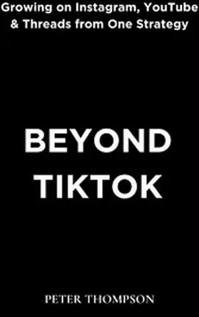 Thompson |  Beyond TikTok | eBook | Sack Fachmedien