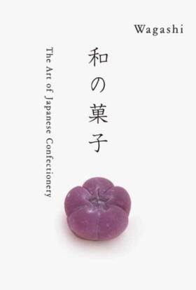 Takahashi |  Wagashi: The Art of Japanese Confectionery | Buch |  Sack Fachmedien