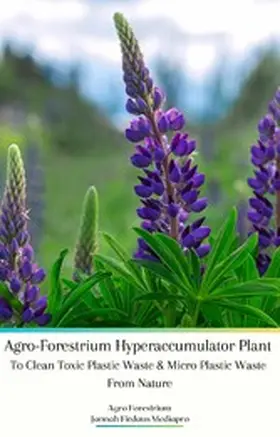 Forestrium |  Agro-Forestrium Hyperaccumulator Plant To Clean Toxic Plastic Waste & Micro Plastic Waste From Nature | eBook | Sack Fachmedien