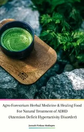 Forestrium |  Agro-Forestrium Herbal Medicine & Healing Food For Natural Treatment of ADHD (Attention Deficit Hyperactivity Disorder) | eBook | Sack Fachmedien