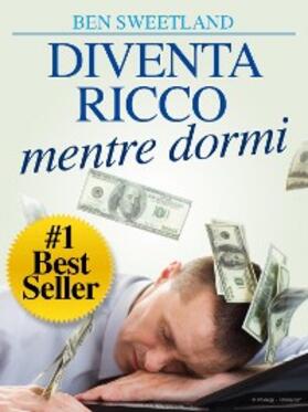 Sweetland |  Diventa Ricco mentre dormi | eBook | Sack Fachmedien