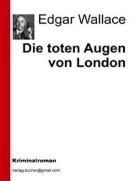 Vv. / Wallace |  Die toten Augen von London | eBook | Sack Fachmedien