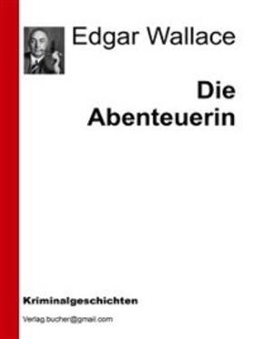Vv. / Wallace |  Die Abenteuerin | eBook | Sack Fachmedien