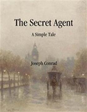 Conrad |  The Secret Agent: A Simple Tale | eBook | Sack Fachmedien
