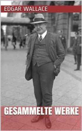 Wallace |  Edgar Wallace - Gesammelte Werke | eBook | Sack Fachmedien