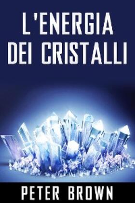 Brown |  L'Energia dei Cristalli | eBook | Sack Fachmedien