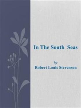 Louis Stevenson |  In The South Seas | eBook | Sack Fachmedien