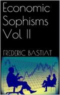 Bastiat |  Economic Sophisms Vol II | eBook | Sack Fachmedien