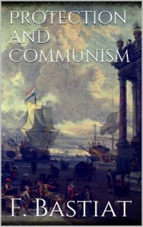 Bastiat | Protection and Communism | E-Book | sack.de