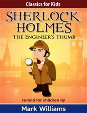 Williams |  Sherlock Holmes: Sherlock For Kids: The Engineer's Thumb | eBook | Sack Fachmedien