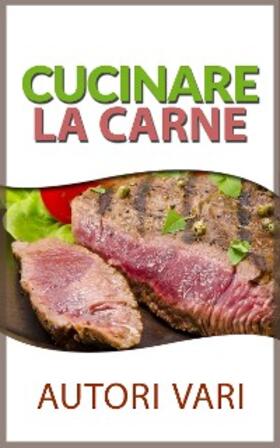 Vari |  Cucinare la carne | eBook | Sack Fachmedien