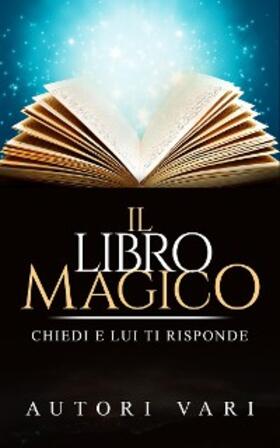 Vari |  Il libro magico - chiedi e lui ti risponde | eBook | Sack Fachmedien