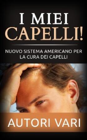 Vari |  I miei capelli! Nuovo sistema americano per la cura dei capelli | eBook | Sack Fachmedien