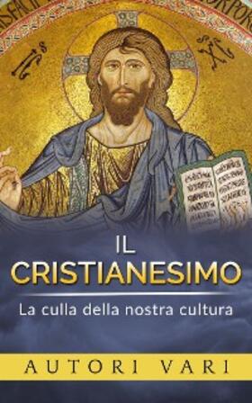 Vari |  Il Cristianesimo - La culla della nostra cultura | eBook | Sack Fachmedien