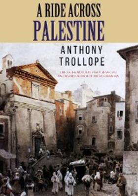 Trollope |  A Ride Across Palestine | eBook | Sack Fachmedien
