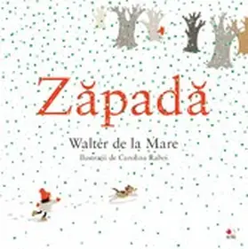 De La Mare / Rabei |  Zapada (Snow - Walter de la Mare) / Carolina Rabei ill. | eBook | Sack Fachmedien