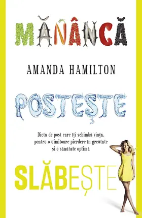 Hamilton |  Manâca, poste¿te, slabe¿te. Dieta de post care î¿i schimba via¿a, pentru o uimitoare pierdere în greutate ¿i o sanatate optima | eBook | Sack Fachmedien