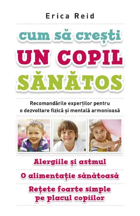 Reid |  Cum sa cre¿ti un copil sanatos. Recomandarile exper¿ilor pentru o dezvoltare fizica ¿i mentala armonioasa. Alergiile ¿i astmul. O alimenta¿ie sanatoasa. Re¿ete foarte simple pe placul copiilor | eBook | Sack Fachmedien