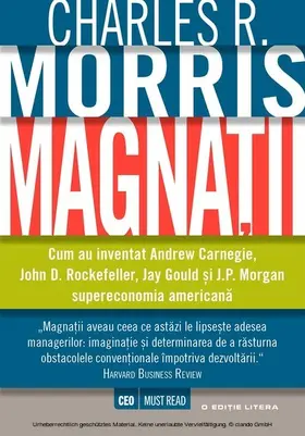 Morris |  Magna¿ii. Cum au inventat Andrew Carnegie, John D. Rockefeller, Jay Gould ¿i J.P. Morgan supereconomia americana | eBook | Sack Fachmedien