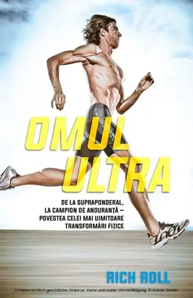 Roll |  Omul ultra. De la supraponderal, la campion de anduran¿a - povestea celei mai uimitoare transformari fizice | eBook | Sack Fachmedien
